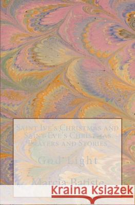 Saint Ive's Christmas and Saint Eve's Christmas Prayers and Stories: God Light Marcia Batiste Smith Wilson 9781499120875 Createspace - książka