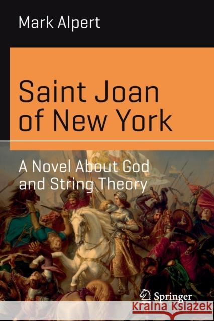 Saint Joan of New York: A Novel about God and String Theory Alpert, Mark 9783030325527 Springer - książka