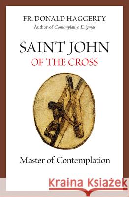 Saint John of the Cross: Master of Contemplation Donald Haggerty 9781621645429 Ignatius Press - książka