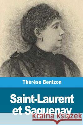 Saint-Laurent et Saguenay Bentzon, Therese 9781724443205 Createspace Independent Publishing Platform - książka