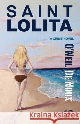 Saint Lolita: LaStanza Series Book 9 De Noux, O'Neil 9781548389871 Createspace Independent Publishing Platform - książka