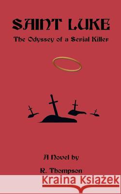 Saint Luke: The Odyssey of a Serial Killer R Thompson 9781490766560 Trafford Publishing - książka