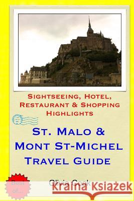 Saint Malo & Mont St-Michel Travel Guide: Sightseeing, Hotel, Restaurant & Shopping Highlights Olivia Cook 9781505464412 Createspace - książka