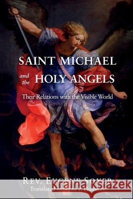 Saint Michael and the Holy Angels: Their Relations with the Visible World Eug Soyer Ryan P. Plummer Jean-Pierre Bravard 9781732873414 Lambfount - książka