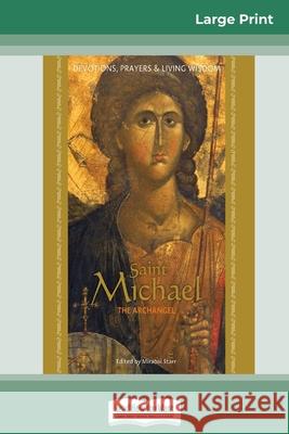 Saint Michael the Archangel: Devotion, Prayers & Living Wisdom (16pt Large Print Edition) Mirabai Starr 9780369321169 ReadHowYouWant - książka