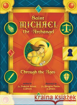Saint Michael the Archangel Through the Ages Fr Frederick Schmi 9781505133738 Tan Books - książka