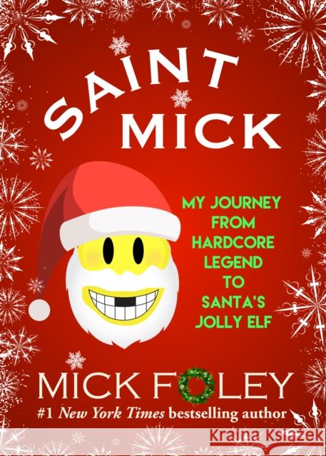 Saint Mick: My Journey from Hardcore Legend to Santa's Jolly Elf Mick Foley 9781947993365 Polis Books - książka