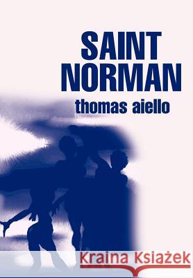 Saint Norman Thomas Aiello 9780595653812 Writers Club Press - książka