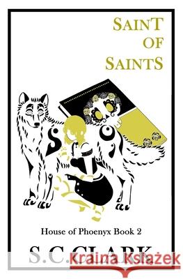 Saint of Saints: House of Phoenyx book 2 S C Clark 9781505926149 Createspace Independent Publishing Platform - książka