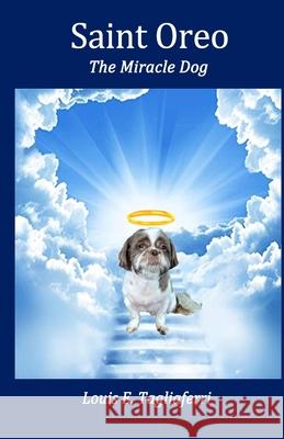 Saint Oreo: The Miracle Dog Louis E. Tagliaferri 9781689349604 Independently Published - książka