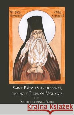 Saint Païssy (Velichkovsky), the holy Elder of Moldavia. Life. Doctrine of mental Prayer Jumati, Serge 9789079889679 Curly Brace Publishing - książka