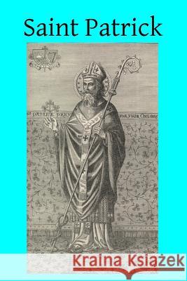 Saint Patrick: About 381-469 Abbe Riguet Brother Hermenegil 9781495957642 Createspace - książka