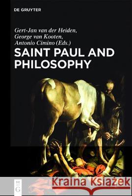 Saint Paul and Philosophy: The Consonance of Ancient and Modern Thought Gert Jan van der Heiden, George Henry van Kooten, Antonio Cimino 9783110543148 De Gruyter - książka