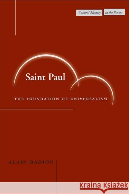 Saint Paul: The Foundation of Universalism Badiou, Alain 9780804744713 Stanford University Press - książka