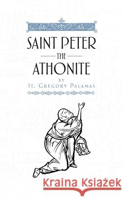 Saint Peter the Athonite St Gregory Palamas 9781965379080 Patristic Nectar Publications - książka