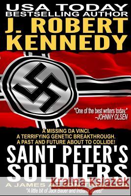 Saint Peter's Soldiers: A James Acton Thriller Book #14 J. Robert Kennedy 9781517361280 Createspace - książka