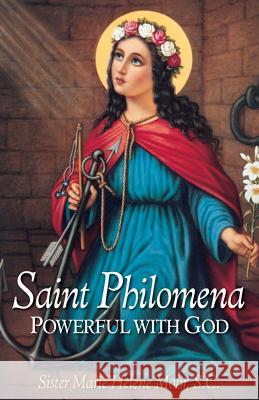 Saint Philomena: Powerful with God Marie H. Mohr 9780895553324 T A N Books & Publishers - książka