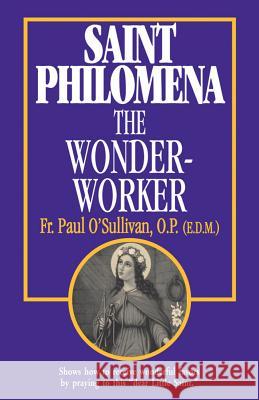 Saint Philomena: The Wonder Worker Paul O'Sullivan 9780895555014 Tan Books & Publishers Inc. - książka