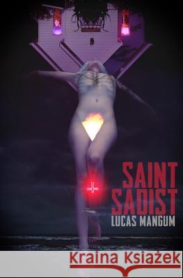 Saint Sadist Lucas Mangum 9781941918456 Grindhouse Press - książka