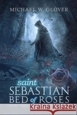 saint Sebastian Bed of Roses Glover, Michael W. 9780998158815 Ink Dreams Publishing - książka