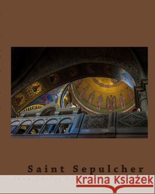 Saint Sepulcher Santo Sepulcro: Photographic notes on a visit to a Holly Site V, Juan Carlos Lopez 9781389779794 Blurb - książka