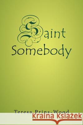 Saint Somebody Teresa Prins-Wood 9781490882116 WestBow Press - książka