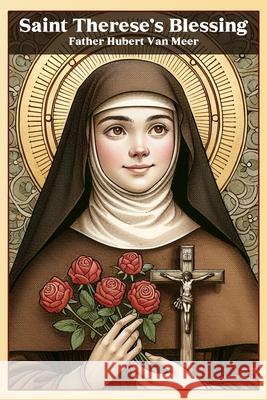 Saint Therese's Blessing Father Hubert Va 9781434893437 Createspace - książka