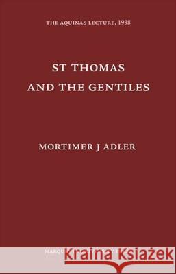 Saint Thomas and the Gentiles Mortimer J. Adler   9780874621020 Marquette University Press - książka