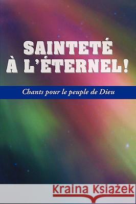 SAINTETE A L'ETERNEL (French: Holiness Unto the Lord, Hymnal) Hendrix, Ray 9781563445057 Ditions Foi Et Saintet - książka