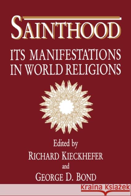 Sainthood: Its Manifestations in World Religions Kieckhefer, Richard 9780520071896 University of California Press - książka