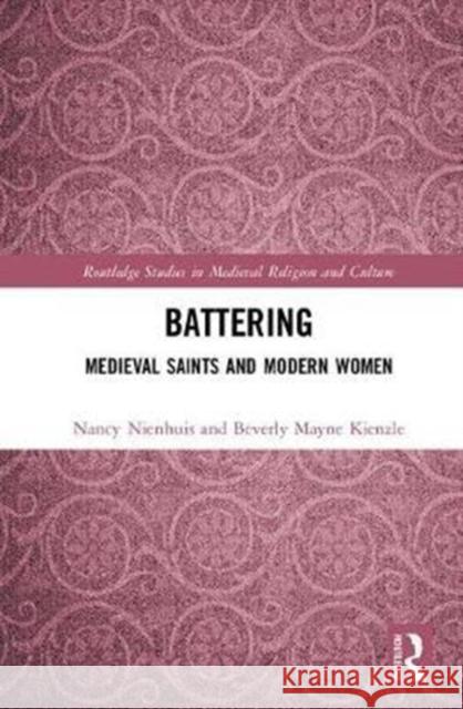 Saintly Women: Medieval Saints, Modern Women, and Intimate Partner Violence Nienhuis, Nancy|||Kienzle, Beverly Mayne 9780815395782 Routledge Studies in Medieval Religion and Cu - książka