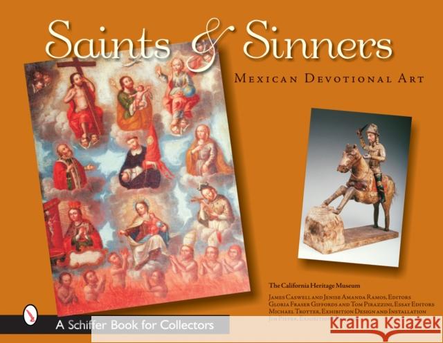 Saints & Sinners: Mexican Devotional Art California Heritage Museum 9780764323683 Schiffer Publishing - książka