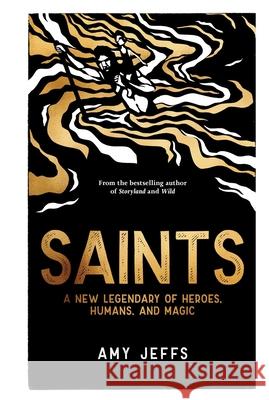 Saints: A New Legendary of Heroes, Humans, and Magic Amy Jeffs 9781524899721 Andrews McMeel Publishing - książka