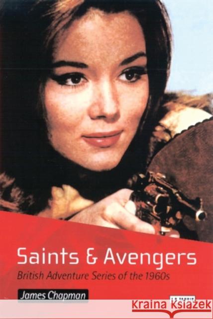 Saints and Avengers: British Adventure Series of the 1960s Chapman, James 9781860647536 I. B. Tauris & Company - książka