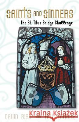 Saints and Sinners: The St. Titus Bridge Challenge Bourke, Tim 9781894154239 Master Point Press - książka