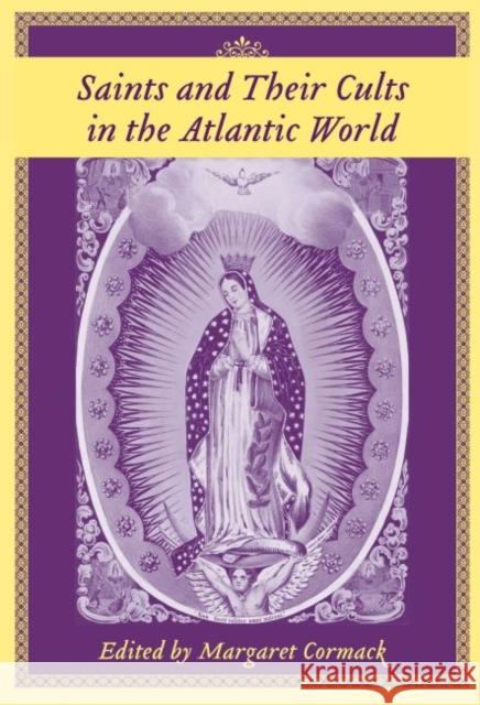Saints and Their Cults in the Atlantic World Margaret Cormack David Gleeson Simon Lewis 9781570036309 University of South Carolina Press - książka
