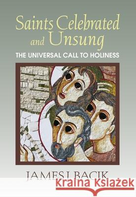 Saints Celebrated and Unsung: The Universal Call to Holiness James J. Bacik 9781626984059 Orbis Books (USA) - książka