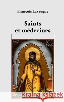 Saints et médecines Lavergne, François 9798319947673 Blurb - książka