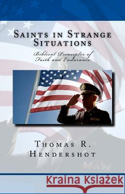 Saints in Strange Situations: Biblical Principles of Faith and Endurance Thomas R. Hendershot 9781494946678 Createspace - książka