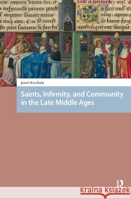 Saints, Infirmity, and Community in the Late Middle Ages Jenni Kuuliala 9781041185710 Routledge - książka