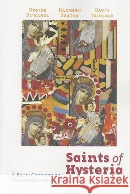 Saints of Hysteria: A Half-Century of Collaborative American Poetry David Trinidad Denise Duhamel Maureen Seaton 9781933368184 Soft Skull Press - książka