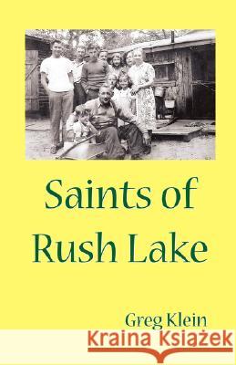 Saints of Rush Lake Greg Klein 9780595473465 iUniverse - książka