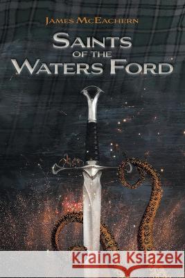 Saints of the Waters Ford James McEachern 9781039175297 FriesenPress - książka