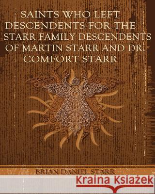 Saints Who Left Descendents for the Starr Family MR Brian Daniel Starr 9781479216161 Createspace - książka