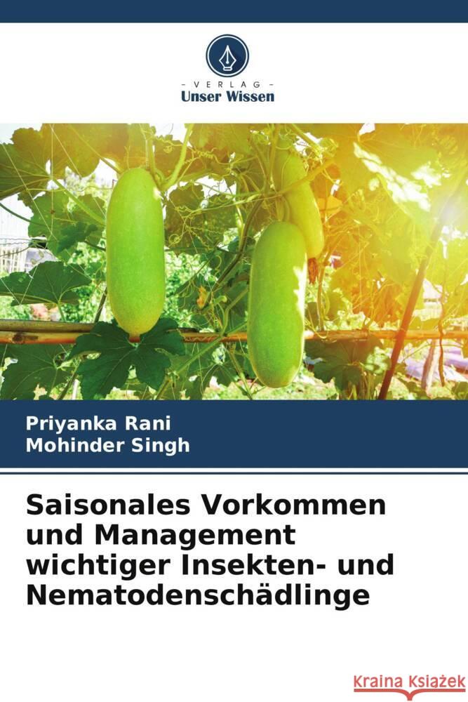 Saisonales Vorkommen und Management wichtiger Insekten- und Nematodenschädlinge Rani, Priyanka, Singh, Mohinder 9786206384021 Verlag Unser Wissen - książka