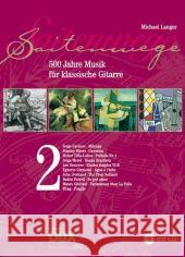 Saitenwege, für Gitarre, m. Audio-CD. Bd.2 : 500 Jahre Musik für klassische Gitarre Langer, Michael   9783934958562 Edition Dux - książka