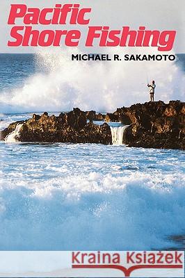 Sakamoto: Pacific Shore Fishing Sakamoto, Michael R. 9780824808921 University of Hawaii Press - książka