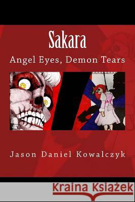 Sakara: Angel Eyes, Demon Tears Jason Daniel Kowalczyk 9781507709405 Createspace - książka