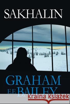 Sakhalin Graham E E Bailey 9781665705400 Archway Publishing - książka