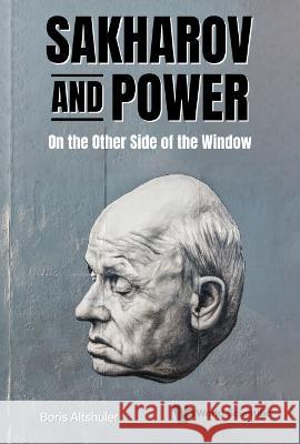 Sakharov and Power: On the Other Side of the Window Boris Altshuler 9789811259517 World Scientific Publishing Company - książka